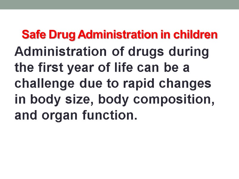 Safe Drug Administration in children Administration of drugs during the first year of life